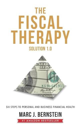 Cover image for The Fiscal Therapy Solution: Six Steps to Personal and Business Financial Health