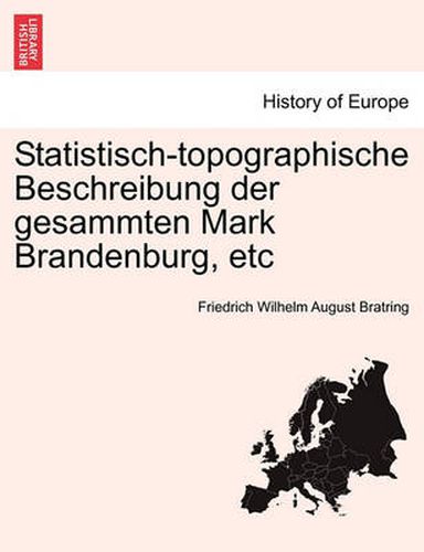 Cover image for Statistisch-Topographische Beschreibung Der Gesammten Mark Brandenburg, Etc. Dritter Und Lekter Band