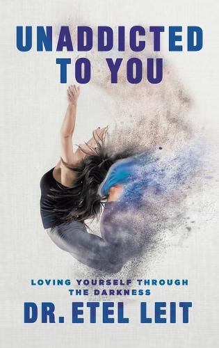 Cover image for UnAddicted to You: Loving Yourself Through the Darkness