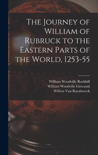 The Journey of William of Rubruck to the Eastern Parts of the World, 1253-55