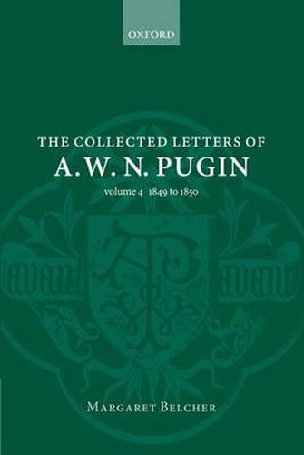 Cover image for The Collected Letters of A. W. N. Pugin: Volume 4:  1849-1850