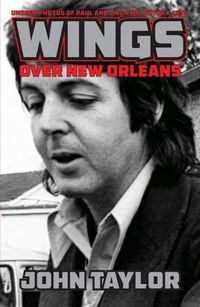 Cover image for Wings Over New Orleans: Unseen Photos of Paul and Linda McCartney, 1975