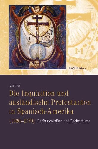 Cover image for Die Inquisition Und Auslandische Protestanten in Spanisch-Amerika (1560-1770): Rechtspraktiken Und Rechtsraume