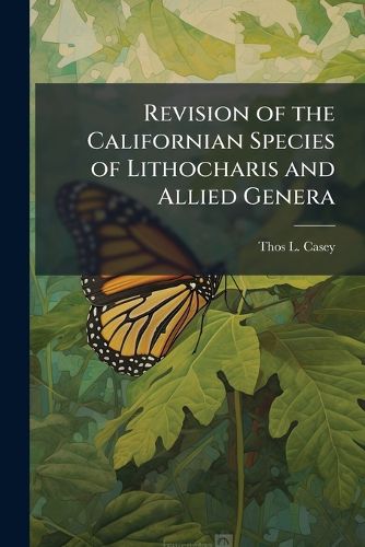 Cover image for Revision of the Californian Species of Lithocharis and Allied Genera
