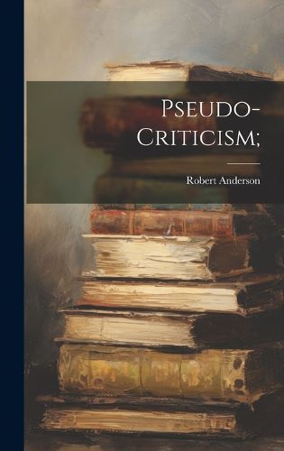 Cover image for Pseudo-criticism;