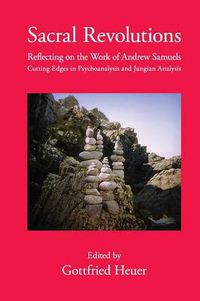 Cover image for Sacral Revolutions: Reflecting on the Work of Andrew Samuels - Cutting Edges in Psychoanalysis and Jungian Analysis