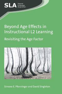 Cover image for Beyond Age Effects in Instructional L2 Learning: Revisiting the Age Factor