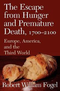 Cover image for The Escape from Hunger and Premature Death, 1700-2100: Europe, America, and the Third World