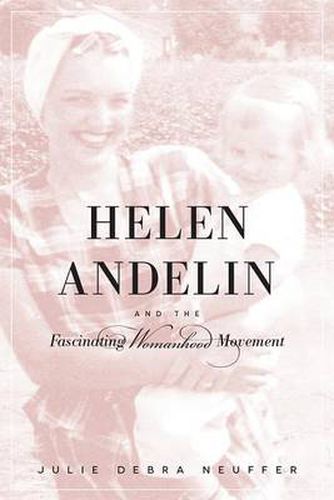 Cover image for Helen Andelin and the Fascinating Womanhood Movement