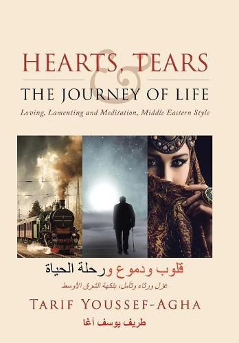 Hearts, Tears & the Journey of Life: Loving, Lamenting and Meditation, Middle Eastern Style