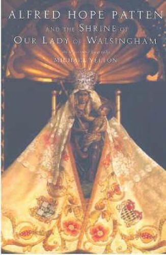 Cover image for Alfred Hope Patten and the Shrine of Our Lady at Walsingham