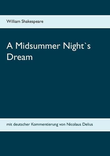 Cover image for A Midsummer Night"s Dream: mit deutscher Kommentierung von Nicolaus Delius