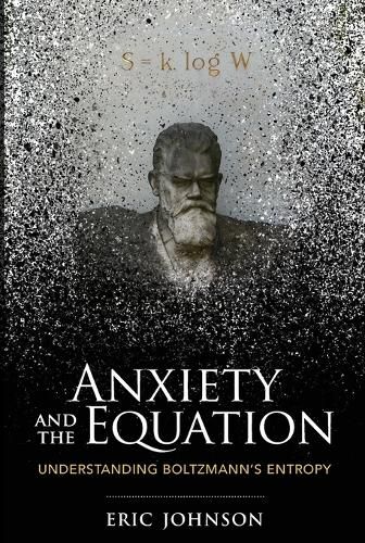 Cover image for Anxiety and the Equation: Understanding Boltzmann's Entropy