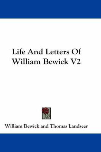 Cover image for Life and Letters of William Bewick V2