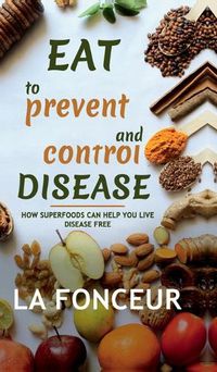 Cover image for Eat to Prevent and Control Disease