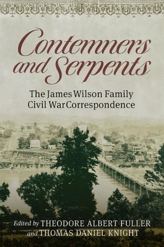 Contemners and Serpents: The James Wilson Family Civil War Correspondence