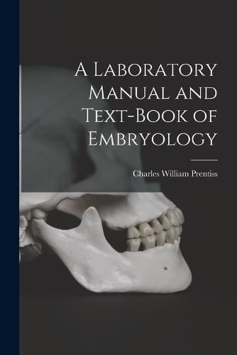 Cover image for A Laboratory Manual and Text-book of Embryology