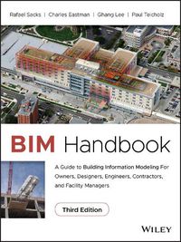 Cover image for BIM Handbook - A Guide to Building Information Modeling for Owners, Designers, Engineers, Contractors, and Facility Managers, Third Edition