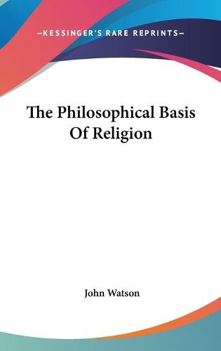 The Philosophical Basis of Religion