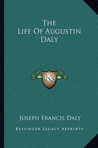 The Life of Augustin Daly