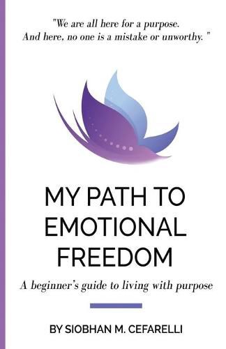 Cover image for My Path to Emotional Freedom: A beginner's guide to living with purpose