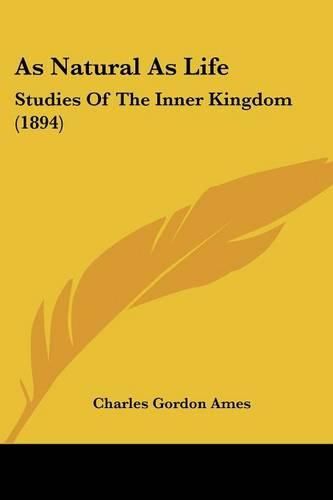 As Natural as Life: Studies of the Inner Kingdom (1894)