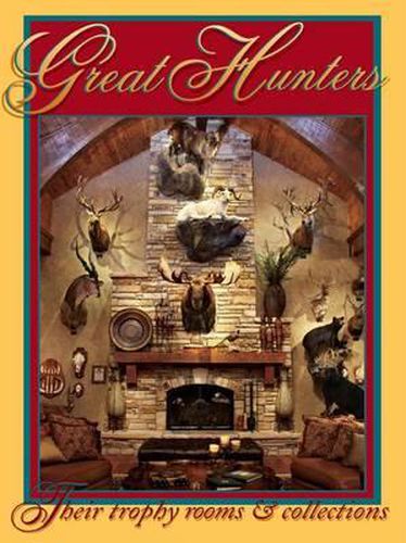 Cover image for Great Hunters: Their Trophy Rooms and Collections