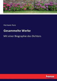 Cover image for Gesammelte Werke: Mit einer Biographie des Dichters