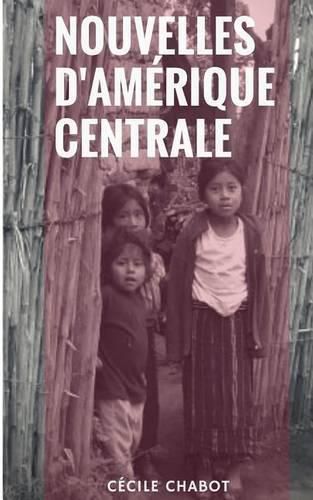 Cover image for Nouvelles d'Amerique centrale