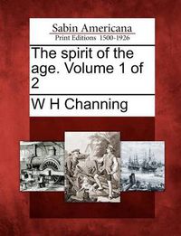 Cover image for The Spirit of the Age. Volume 1 of 2