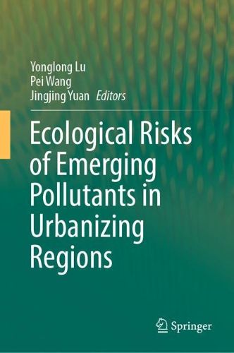 Cover image for Ecological Risks of Emerging Pollutants in Urbanizing Regions