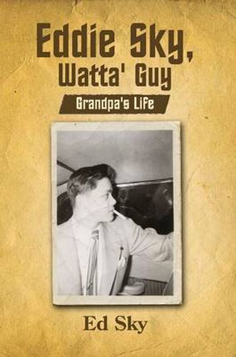 Cover image for Eddie Sky, Watta' Guy- Grandpa's Life