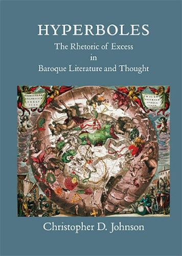 Hyperboles: The Rhetoric of Excess in Baroque Literature and Thought