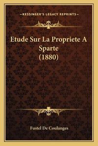 Cover image for Etude Sur La Propriete a Sparte (1880)