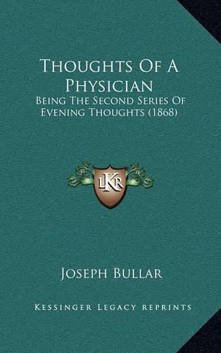 Cover image for Thoughts of a Physician: Being the Second Series of Evening Thoughts (1868)