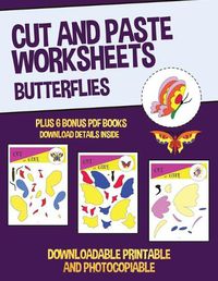 Cover image for Cut and Paste Worksheets (Butterflies): This book has 20 full colour worksheets. This book comes with 6 downloadable kindergarten PDF workbooks.