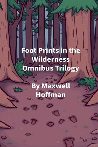 Cover image for Foot Prints in the Wilderness Omnibus Trilogy