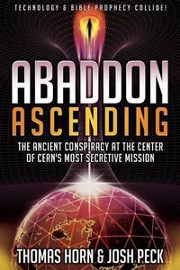Cover image for Abaddon Ascending: The Ancient Conspiracy at the Center of CERN's Most Secretive Mission