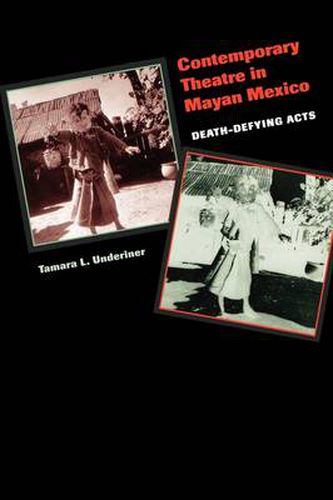 Cover image for Contemporary Theatre in Mayan Mexico: Death-Defying Acts