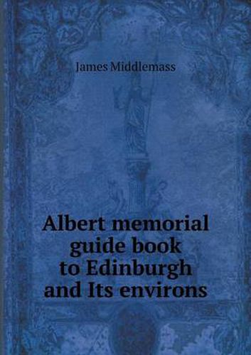 Cover image for Albert memorial guide book to Edinburgh and Its environs