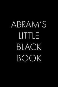 Cover image for Abram's Little Black Book: The Perfect Dating Companion for a Handsome Man Named Abram. A secret place for names, phone numbers, and addresses.