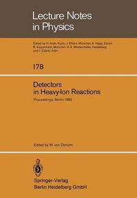 Cover image for Detectors in Heavy-Ion Reactions: Proceedings of the Symposium Commemorating the 100th Anniversary of Hans Geiger's birth Held at the Hahn-Meitner-Institut fur Kernforschung Berlin October 6-8, 1982