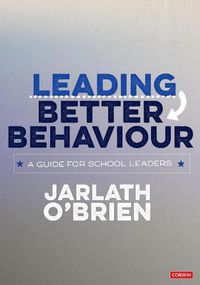 Cover image for Leading Better Behaviour: A Guide for School Leaders