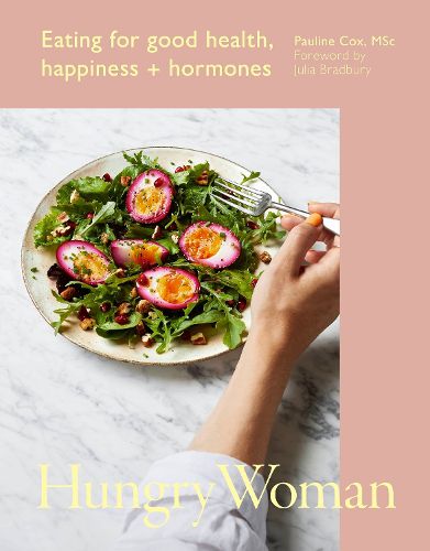 Cover image for Hungry Woman: Eating for good health, happiness and hormones