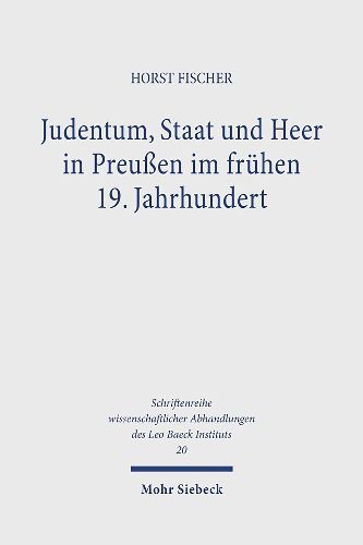 Cover image for Judentum, Staat und Heer in Preussen im fruhen 19. Jahrhundert: Zur Geschichte der staatlichen Judenpolitik