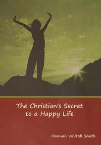 Cover image for The Christian's Secret to a Happy Life