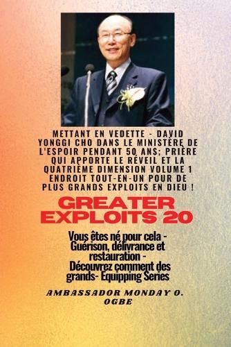 Cover image for Grands Exploits - 20 Mettant en vedette - David Yonggi Cho dans le ministere de l'espoir pendant 50