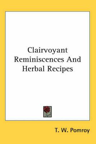 Cover image for Clairvoyant Reminiscences and Herbal Recipes