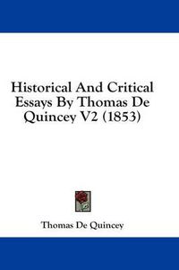 Cover image for Historical and Critical Essays by Thomas de Quincey V2 (1853)