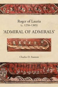 Cover image for Roger of Lauria (c.1250-1305): Admiral of Admirals